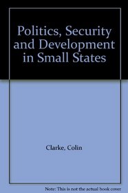 Politics, Security and Development in Small States