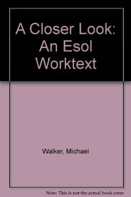 A Closer Look: An Esol Worktext