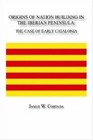 Origins of Nation Building in the Iberian Peninsula: The Case of Early Catalonia