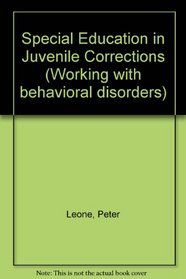 Special Education in Juvenile Corrections (Working With Behavioral Disorders)