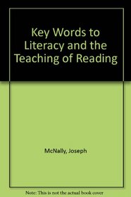 Key Words to Literacy and the Teaching of Reading
