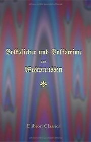 Volkslieder und Volksreime aus Westpreussen (German Edition)