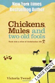 Chickens, Mules and Two Old Fools: A Slice of Andalucian Life (Old Fools Large Print) (Volume 1)