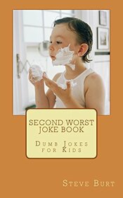 Second Worst Joke Book: Dumb Jokes for Kids