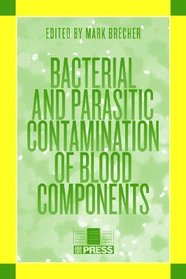 Bacterial and Parasitic Contamination of Blood Components
