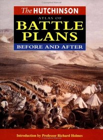 The Hutchinson Atlas of Battle Plans: Before and After