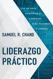 Liderazgo Prctico: Los mejores principios de liderazgo para pastores y lderes (Spanish Edition)