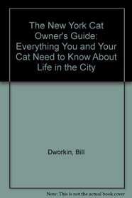 The New York Cat Owner's Guide: Everything You and Your Cat Need to Know About Life in the City