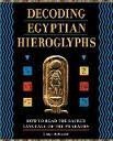 Decoding Egyptian Hieroglyphs How to Read the Sacred Language of the Pharaohs
