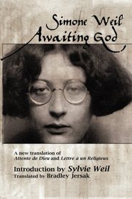 Awaiting God: A new translation of Attente de Dieu and Lettre a un Religieux