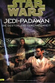 Star Wars. Jedi Padawan 03. Die gestohlene Vergangenheit.
