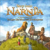 Step into Narnia : A Journey Through The Lion, the Witch and the Wardrobe (Narnia)