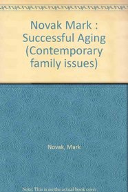 Novak Mark : Successful Aging (Contemporary family issues)