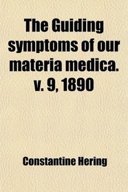 The Guiding Symptoms of Our Materia Medica (Volume 9)