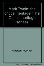 Mark Twain: the critical heritage (The Critical heritage series)