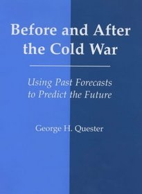 Before and After the Cold War: Using Past Forecasts to Predict the Future (World History Series)