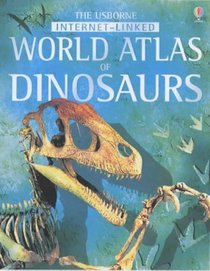 The Usborne Internet-Linked Atlas of Dinosaurs (Usborne Internet Linked)