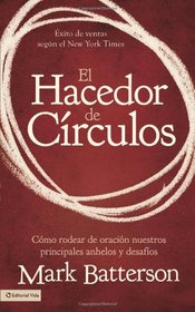 El hacedor de crculos: Cmo rodear de oracin nuestros principales anhelos y desafos (Spanish Edition)