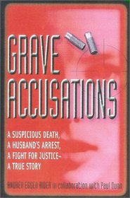 Grave Accusations: A Suspicious Death, a Husband's Arrest, a Fight for Justice--A True Story