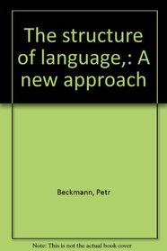 The structure of language,: A new approach