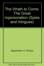 The Wrath to Come: The Great Inpersonation (Spies and Intrigues)