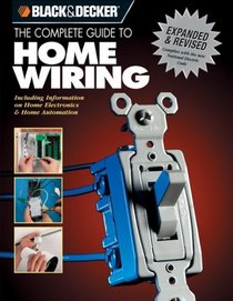 The Complete Guide to Home Wiring - 3rd Edition : Includes Information on Home Electronics  Wireless Technology (Black  Decker)