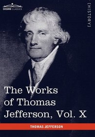 The Works of Thomas Jefferson, Vol. X (in 12 Volumes): Correspondence and Papers 1803-1807