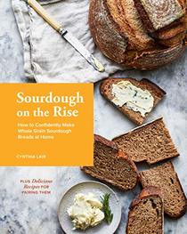 Sourdough on the Rise: How to Confidently Make Whole Grain Sourdough Breads at Home