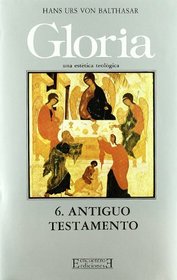 Antiguo Testamento/ Old Testament: Gloria 6 (Gloria-Teodramatica) (Spanish Edition)