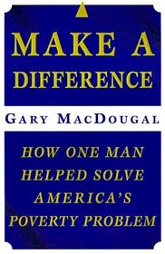 Make a Difference: How One Man Helped Solve America's Poverty Problem