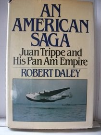 An American saga: Juan Trippe and his Pan Am empire