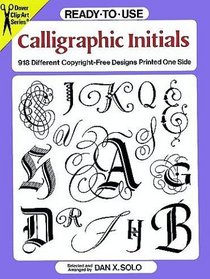 Ready-to-Use Calligraphic Initials : 918 Different Copyright-Free Designs Printed One Side (Clip Art Series)