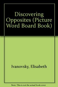 Discovering Opposites: Pict Wor (Picture Word Board Book)