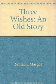 The Three Wishes: An Old Story