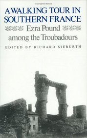 A Walking Tour in Southern France: Ezra Pound Among the Troubadours