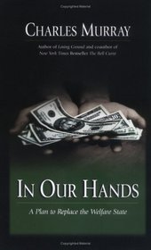 In Our Hands : A Plan To Replace The Welfare State