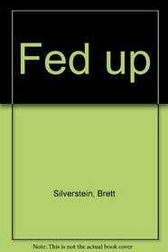 Fed Up: The Food Forces That Make You Fat, Sick, and Poor