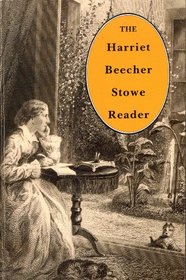 The Harriet Beecher Stowe Reader