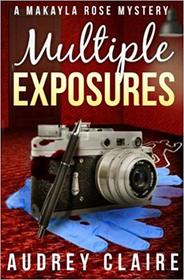 Multiple Exposures (A Makayla Rose Mystery Book 2) (Volume 2)