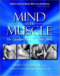 Mind Over Muscle: The Effortless Way to a Perfect Body (With CD)