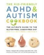 The Kid-Friendly ADHD and Autism Cookbook: The Ultimate Guide to the Gluten-Free, Casein-Free Diet