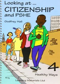 Looking at Citizenship and PSHE: Bk. 4: Healthy Ways