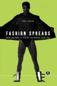 Fashion Spreads: Word and Image in Fashion Photography since 1980 (Dress, Body, Culture Series)