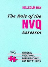 The Role of the Nvq Assessor: National Vocational Qualifications and the D Unit