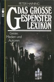 Das grosse Gespensterlexikon: Geister, Medien und Autoren (German Edition)