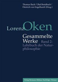 Lorenz Oken - Gesammelte Werke 2. Lehrbuch der Naturphilosophie