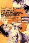 Las drogas y la formacion del mundo moderno / Drugs and The Formation of The Modern World (Spanish Edition)