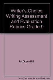 Writer's Choice Writing Assessment and Evaluation Rubrics Grade 9