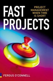 Fast Projects: Project Management When Time is Short