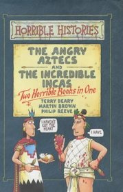 Angry Aztecs and Incredible Incas: AND Incredible Incas (Horrible Histories Collections)